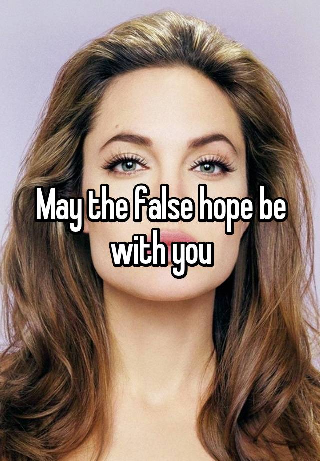 may-the-false-hope-be-with-you