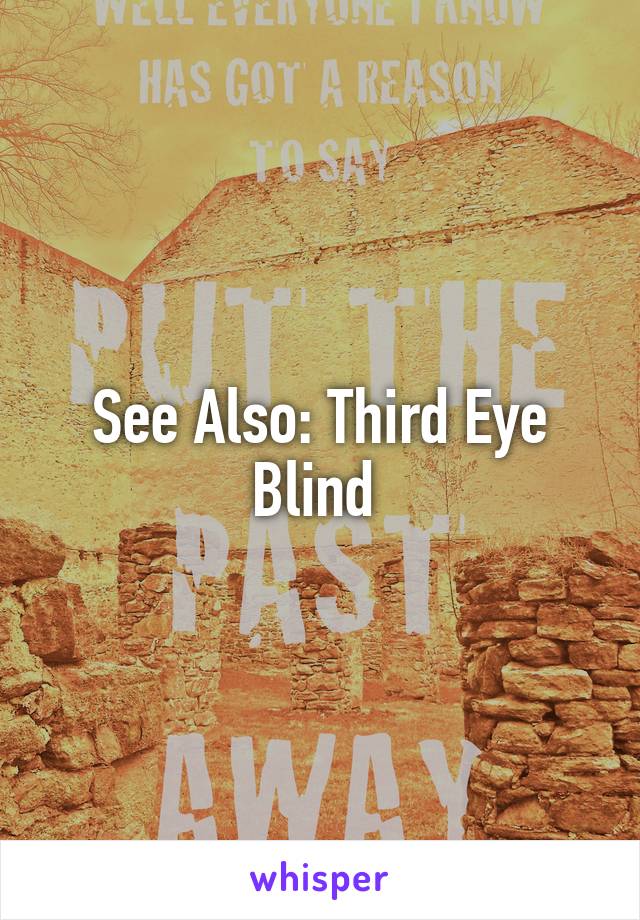 See Also: Third Eye Blind 