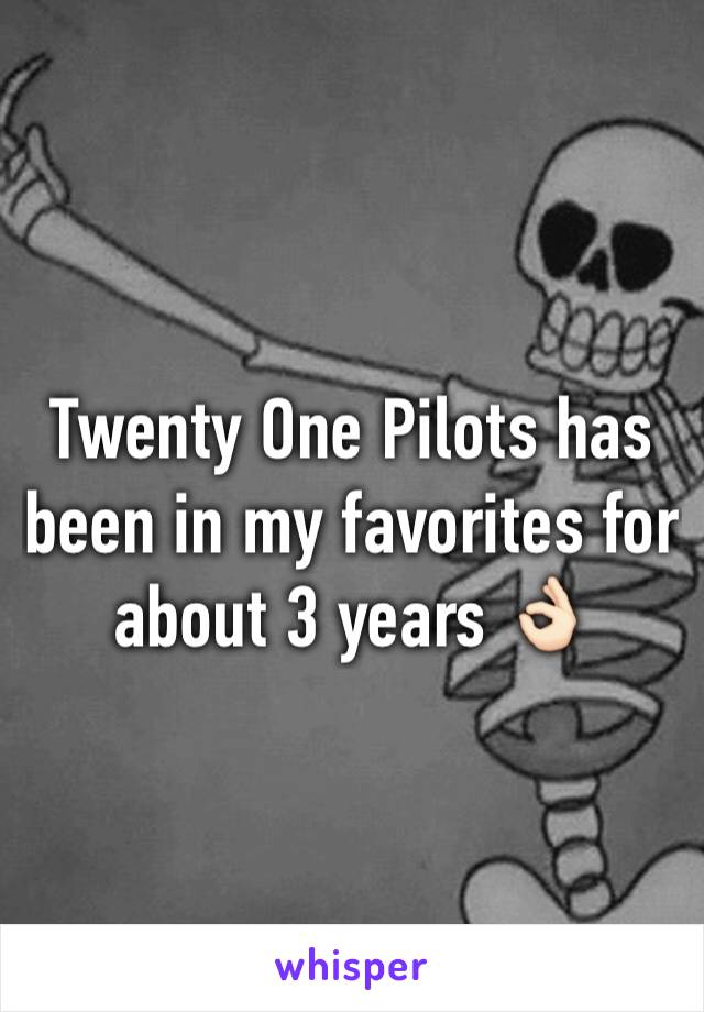 Twenty One Pilots has been in my favorites for about 3 years 👌🏻