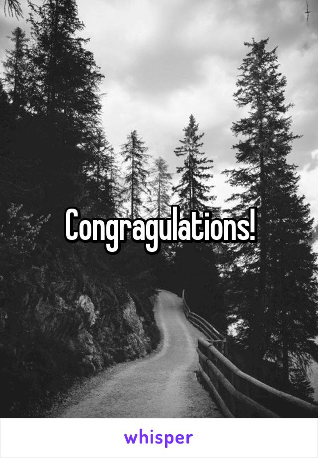 Congragulations!