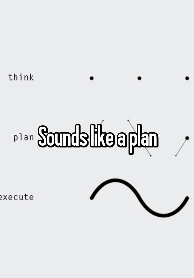 sounds-like-a-plan