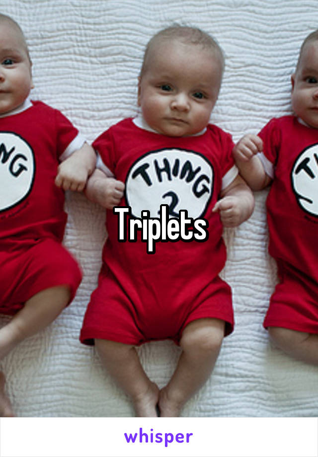 Triplets