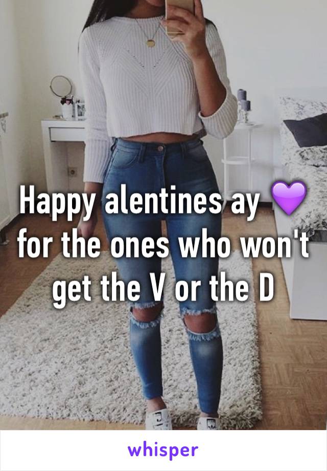 Happy alentines ay 💜 for the ones who won't get the V or the D 