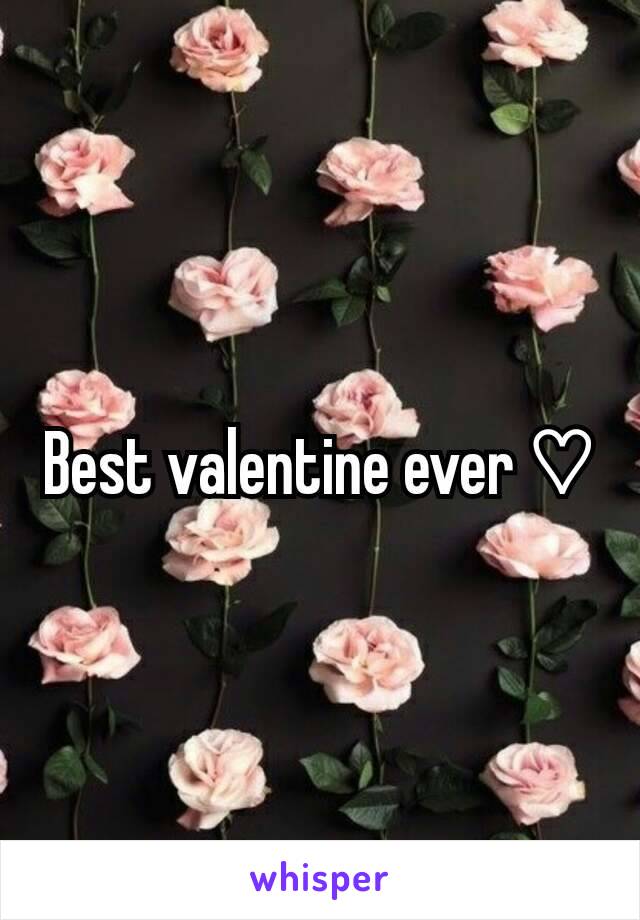 Best valentine ever ♡