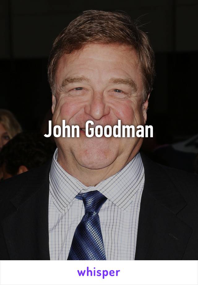 John Goodman
