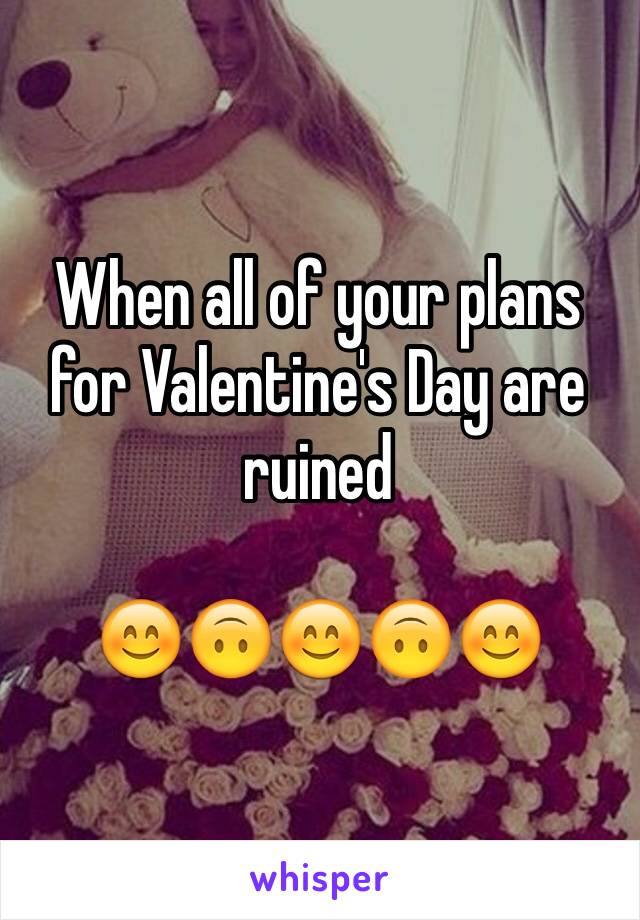 When all of your plans for Valentine's Day are ruined

😊🙃😊🙃😊