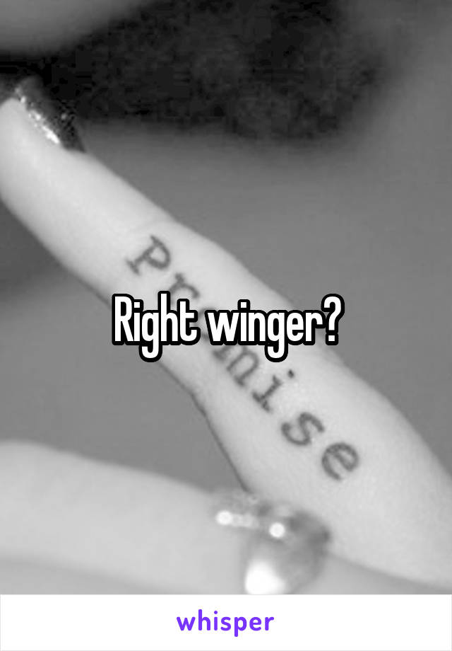 Right winger?