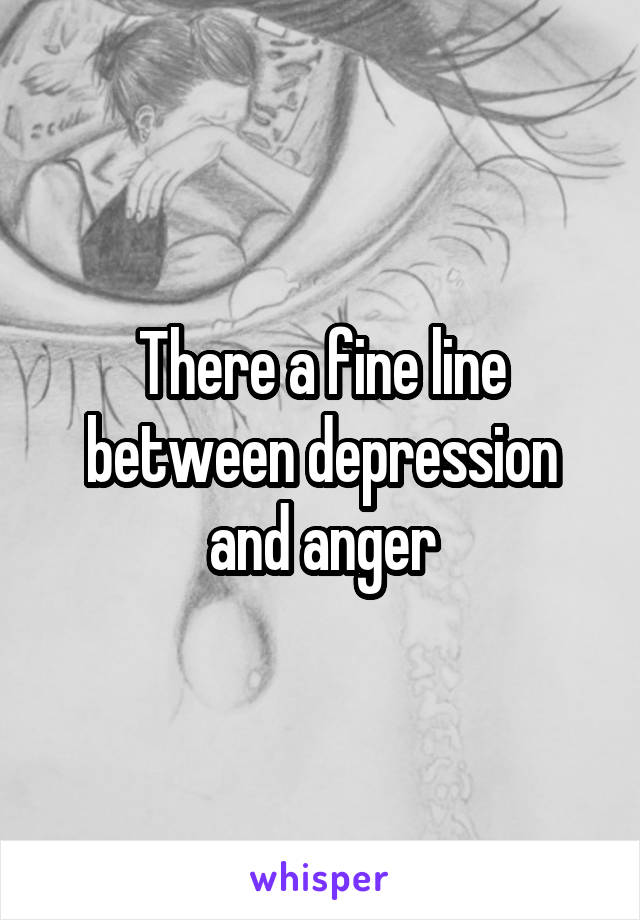 There a fine line between depression and anger