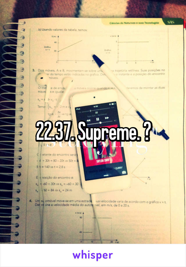 22.37. Supreme. 😎