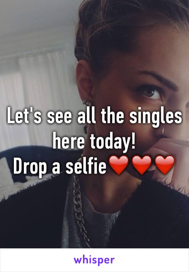 Let's see all the singles here today!
Drop a selfie❤️❤️❤️