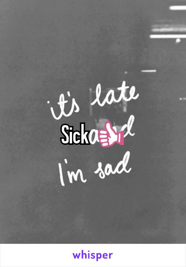 Sick 👍