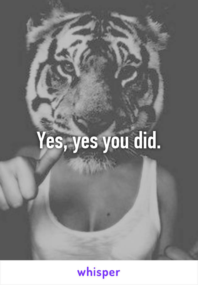 Yes, yes you did.