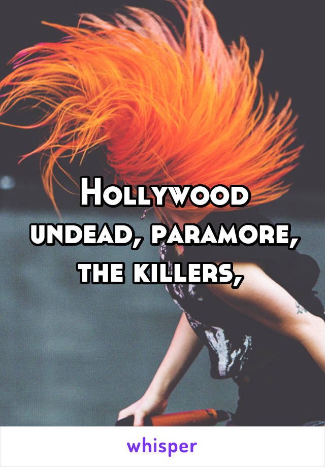Hollywood undead, paramore, the killers, 