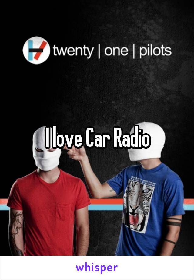 I love Car Radio