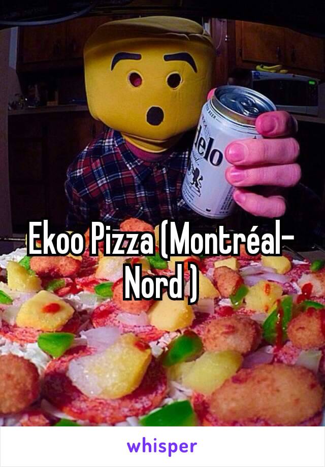 Ekoo Pizza (Montréal-Nord )