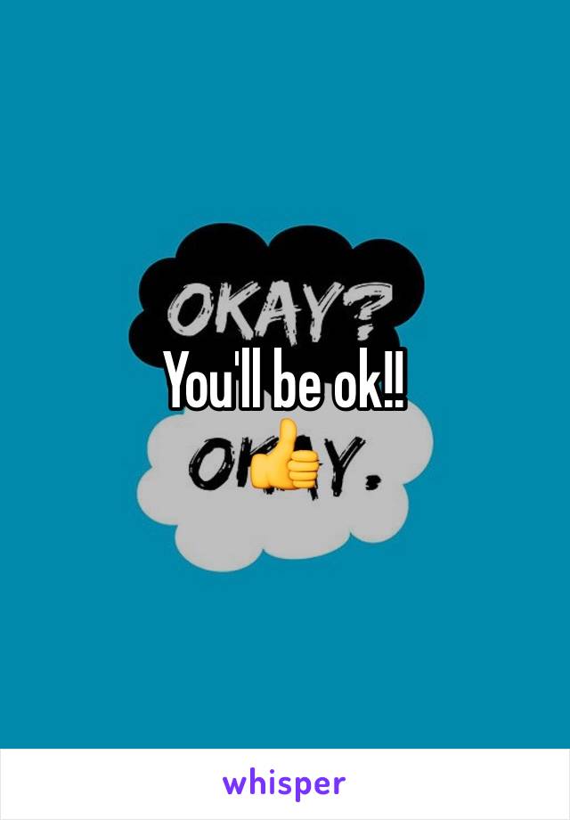 You'll be ok!!
👍