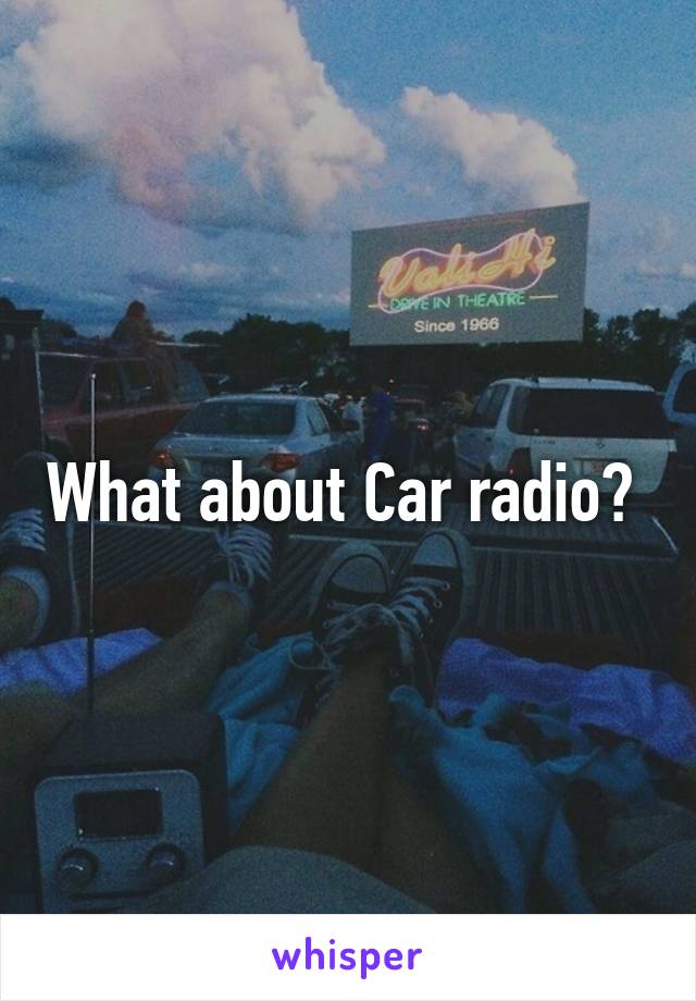 What about Car radio? 