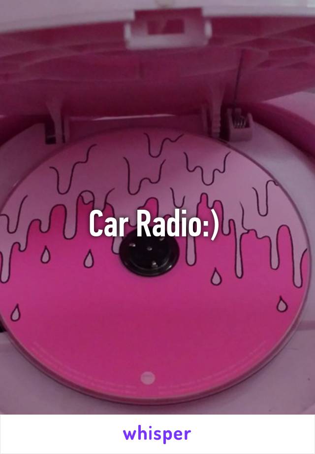 Car Radio:) 