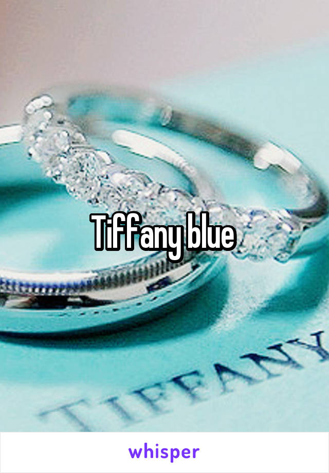 Tiffany blue 