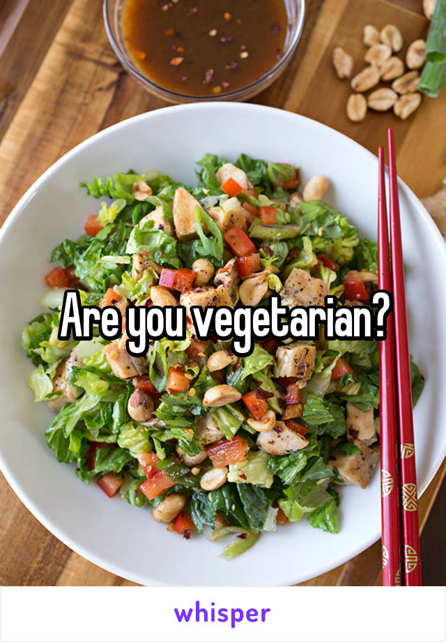 Are you vegetarian?