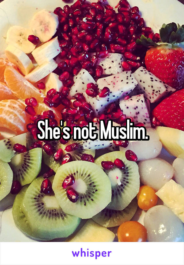 She's not Muslim.