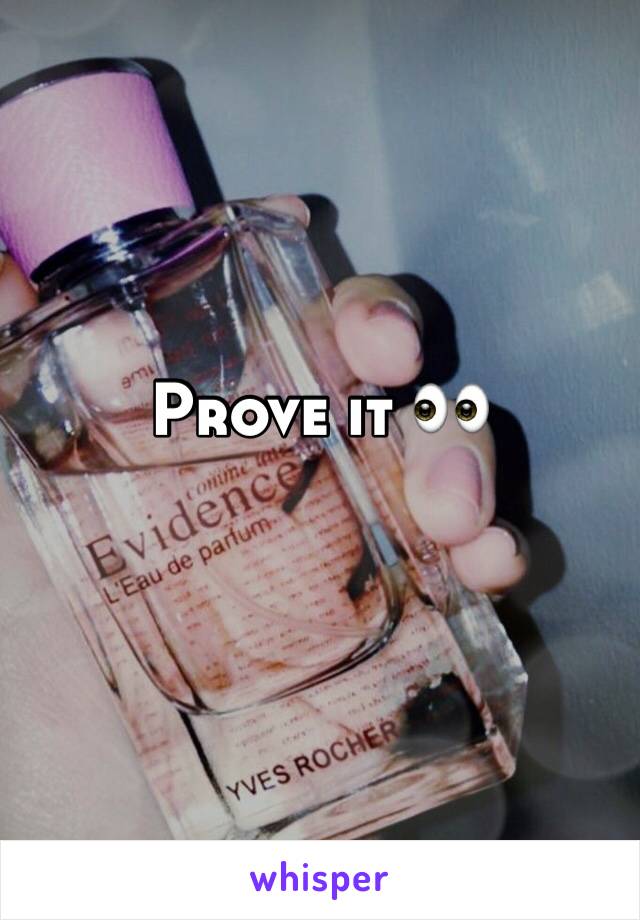 Prove it 👀