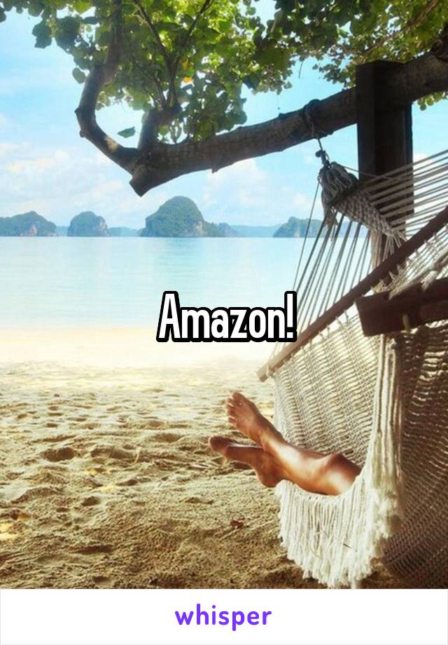 Amazon!