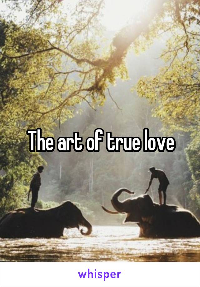 The art of true love