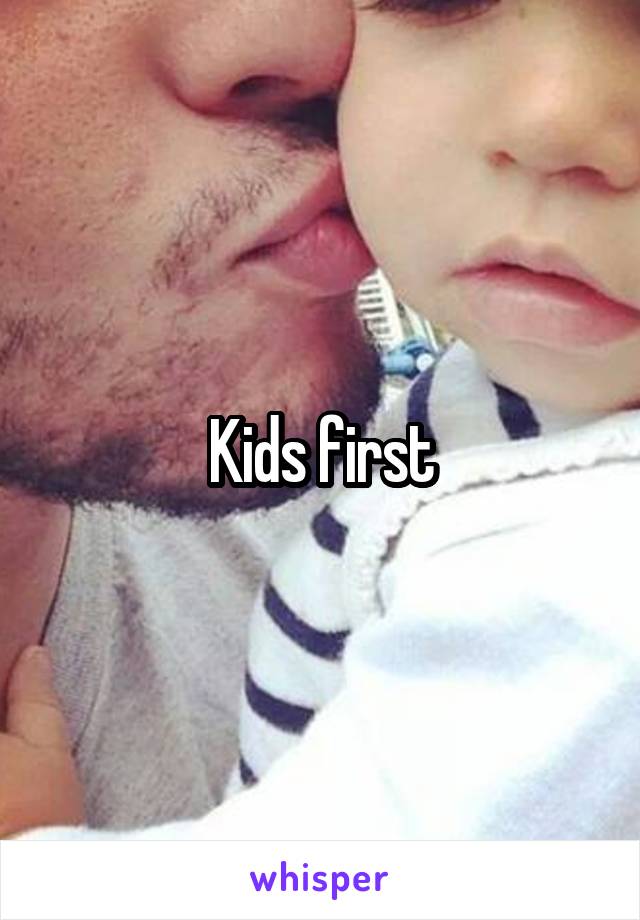 Kids first