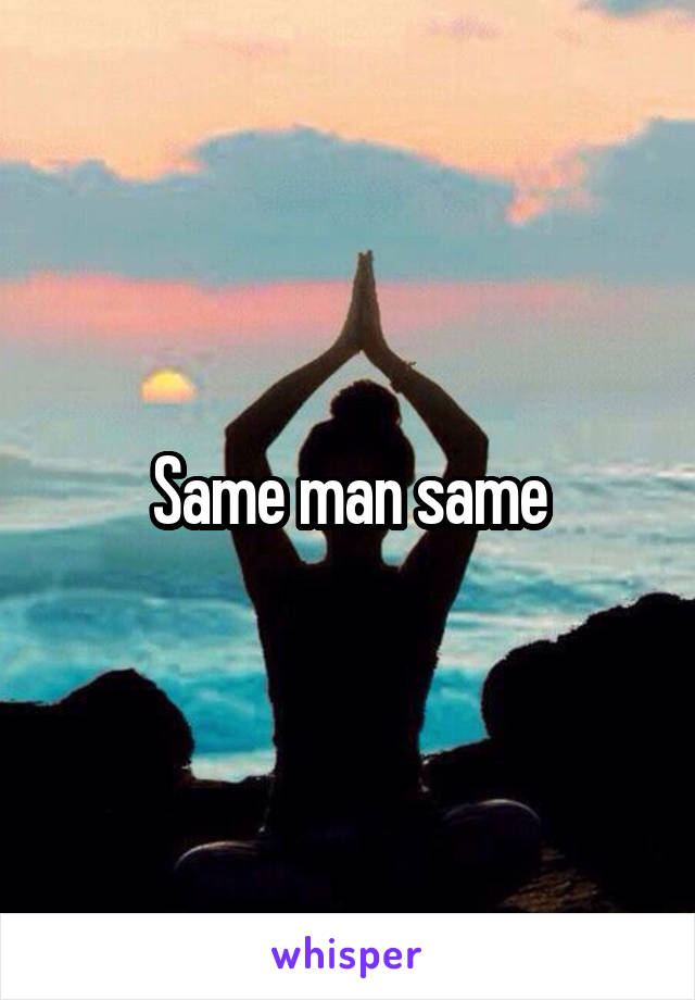 Same man same
