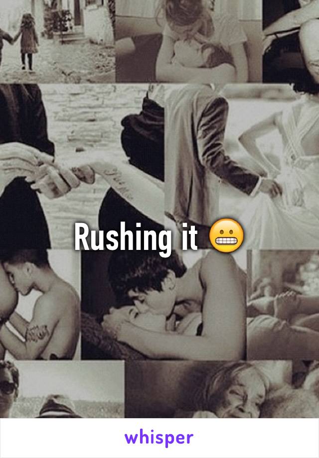 Rushing it 😬