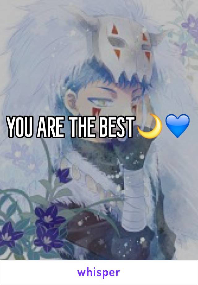 YOU ARE THE BEST🌙💙