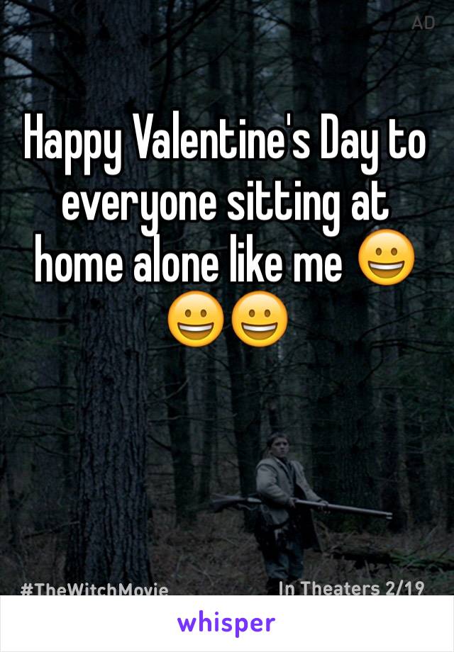 Happy Valentine's Day to everyone sitting at home alone like me 😀😀😀