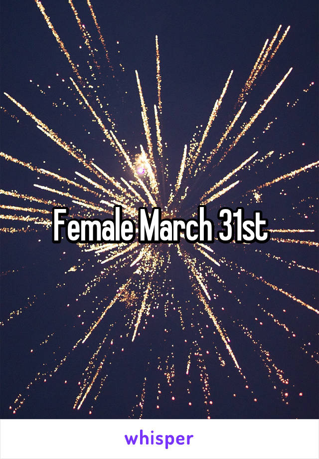 Female March 31st