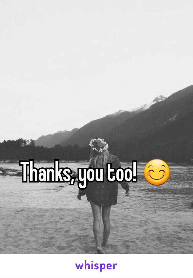 Thanks, you too! 😊