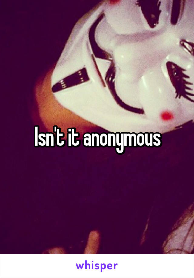 Isn't it anonymous