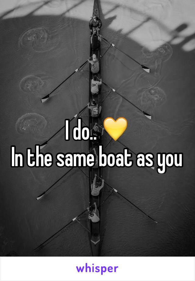 I do.. 💛
In the same boat as you