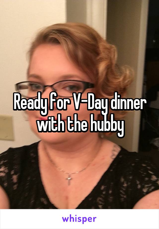Ready for V-Day dinner with the hubby