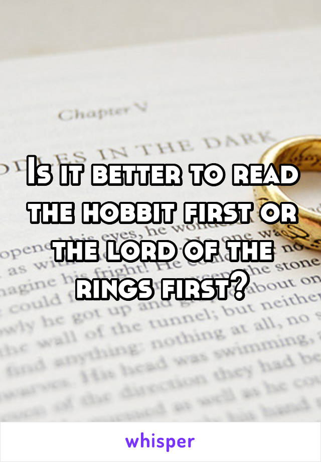 Is it better to read the hobbit first or the lord of the rings first?