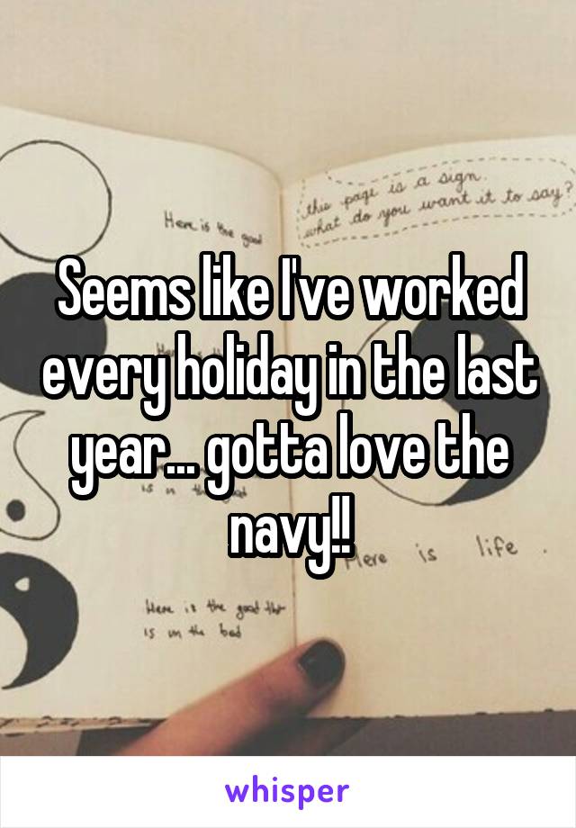 Seems like I've worked every holiday in the last year... gotta love the navy!!