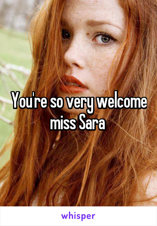 You're so very welcome miss Sara 