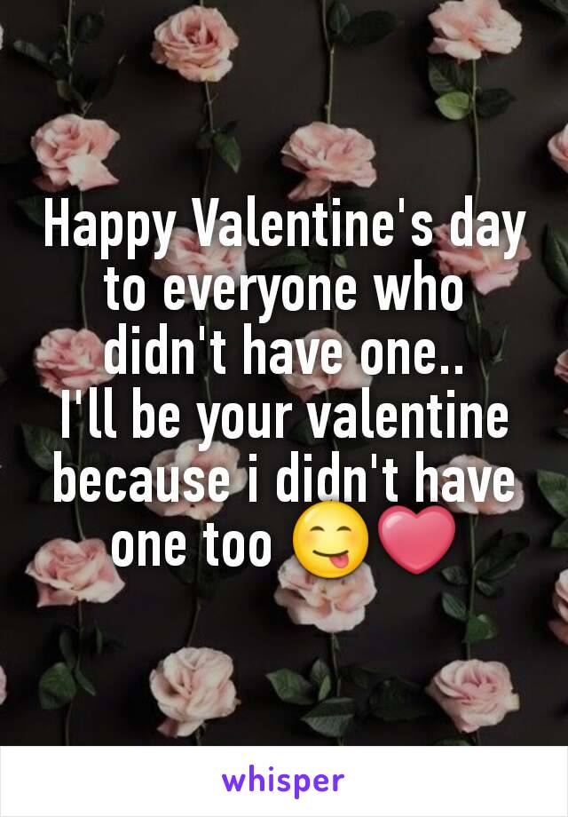 Happy Valentine's day to everyone who didn't have one..
I'll be your valentine because i didn't have one too 😋❤