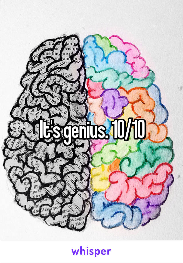 It's genius. 10/10