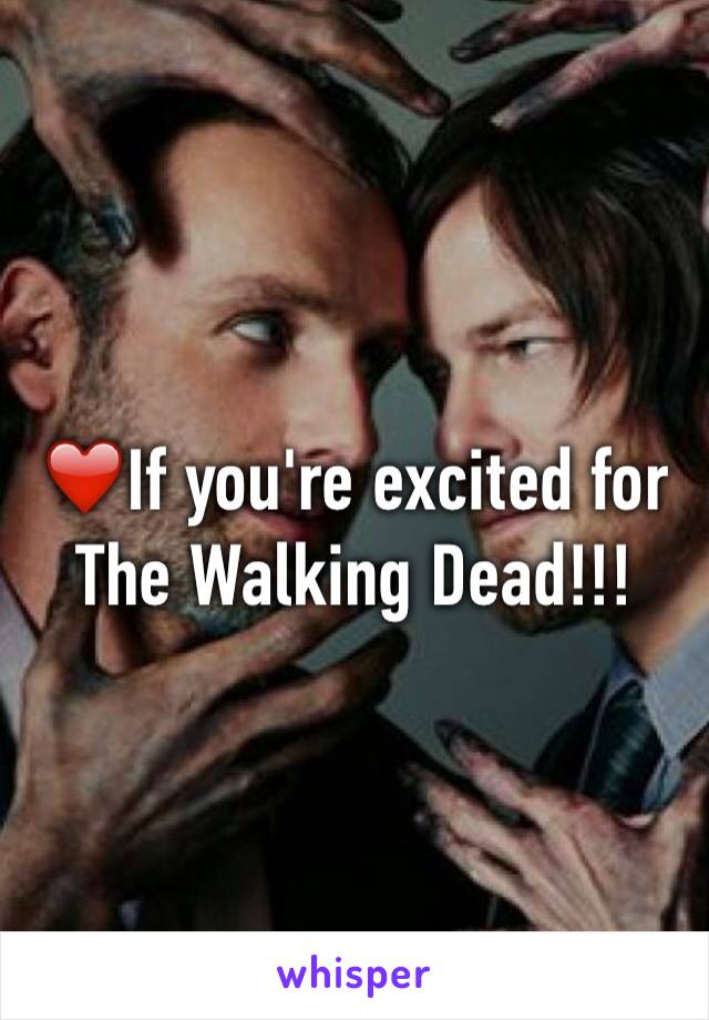 ❤️If you're excited for The Walking Dead!!!