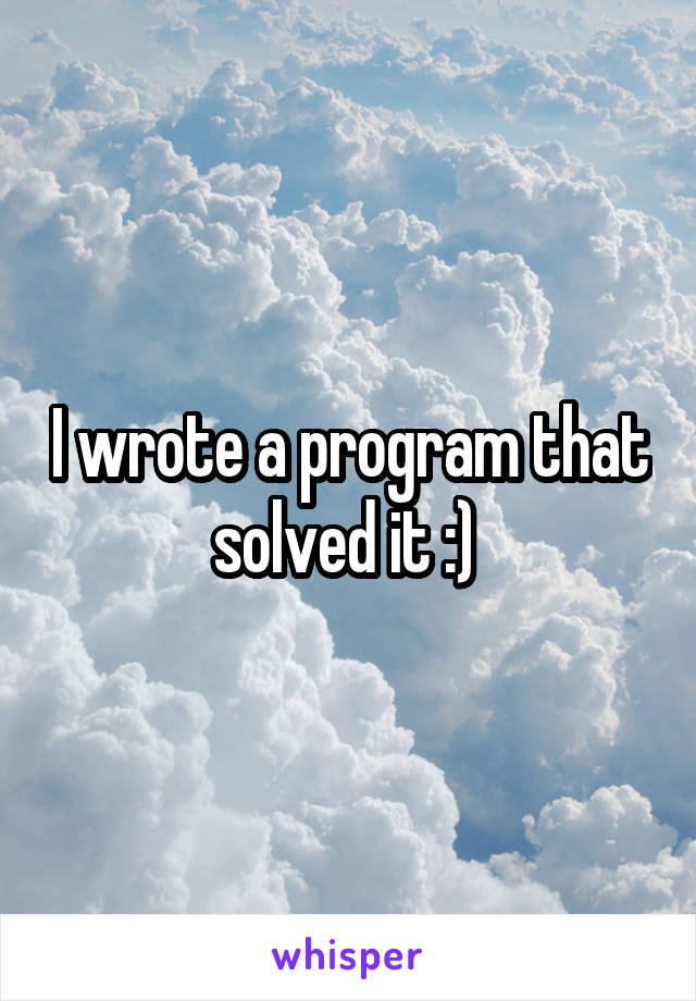 I wrote a program that solved it :) 