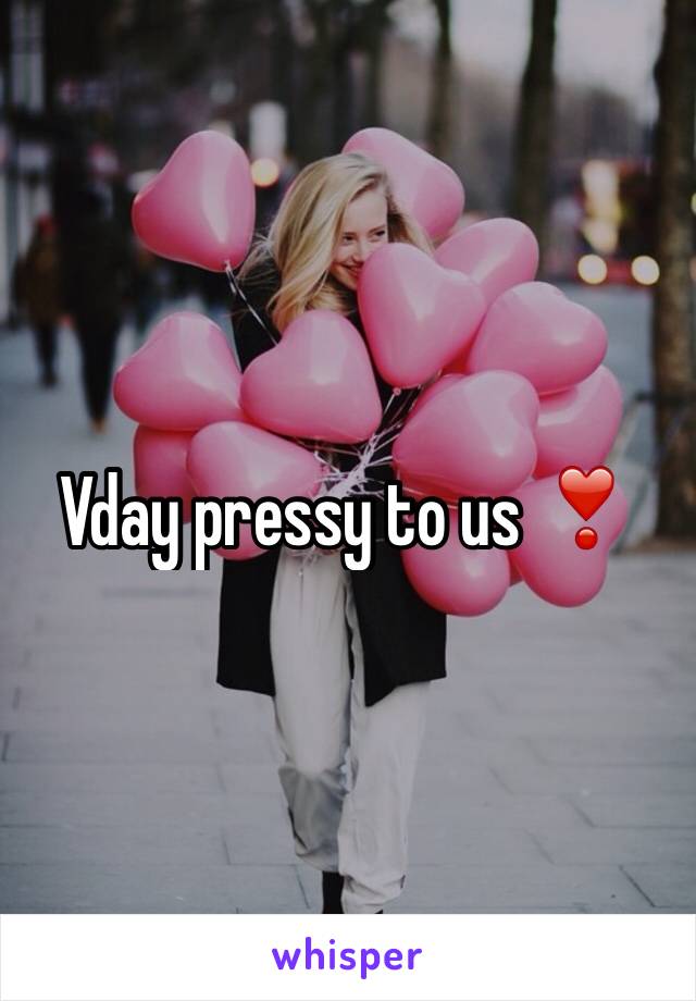 Vday pressy to us ❣