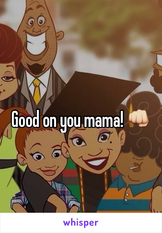 Good on you mama! 👊