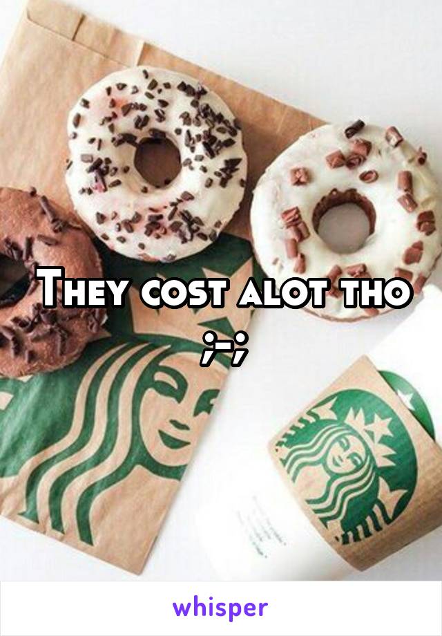 They cost alot tho ;-;