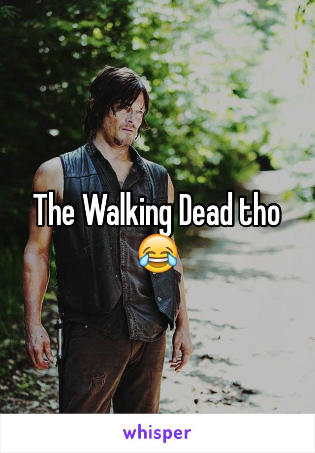The Walking Dead tho 😂