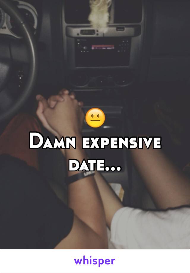 😐
Damn expensive date...